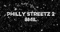 Philly streetz 2 8MIL💰